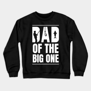 dad of the big one Crewneck Sweatshirt